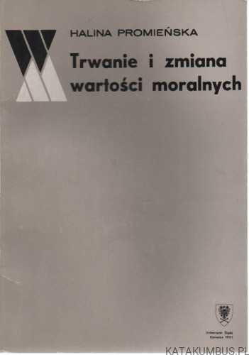 Trwanie i zmiana wartości moralnych. HALINA PROMIEŃSKA