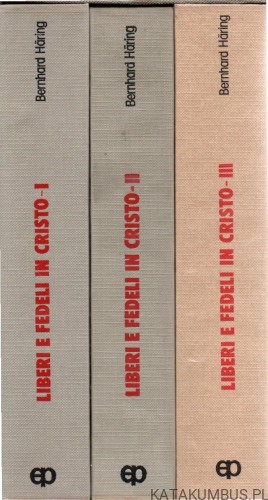 Liberie e fedeli in cristo. BERNHARD HARING. Tom I-III.