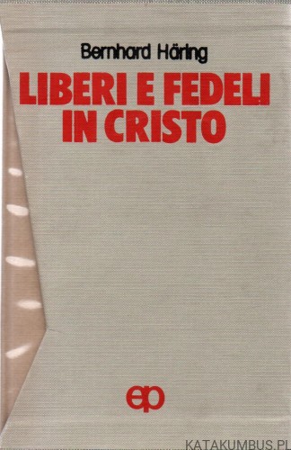 Liberie e fedeli in cristo. BERNHARD HARING. Tom I-III.