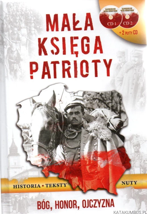 Mała księga Patrioty. Bóg, Honor, Ojczyzna. PRACA ZBIOROWA