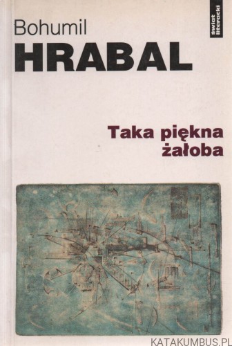 Taka piękna żałoba. BOHUMIL HRABAL