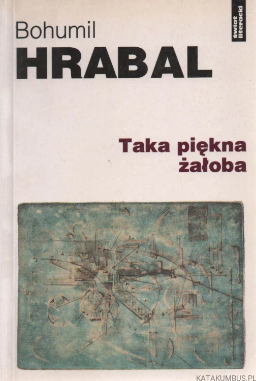 Taka piękna żałoba. BOHUMIL HRABAL