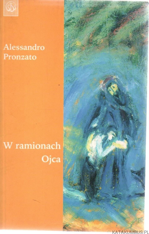 W ramionach Ojca. ALESSANDRO PRONZATO