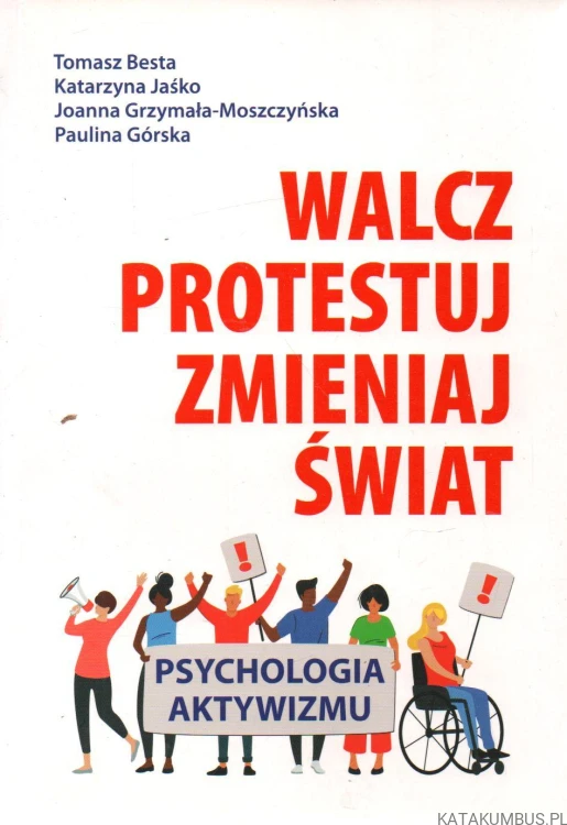 Walcz Protestuj Zmieniaj Świat. PRACA ZBIOROWA