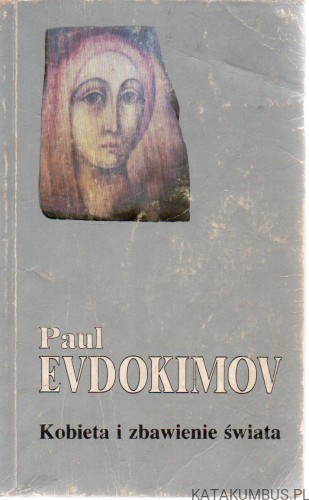 Kobieta i zbawienie świata. PAUL EVDOKIMOV