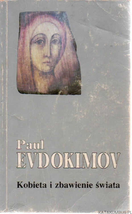 Kobieta i zbawienie świata. PAUL EVDOKIMOV