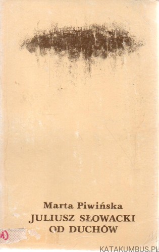 Juliusz Słowacki od duchów. MARTA PIWIŃSKA