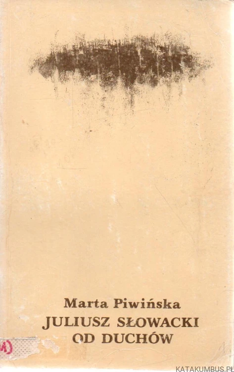 Juliusz Słowacki od duchów. MARTA PIWIŃSKA