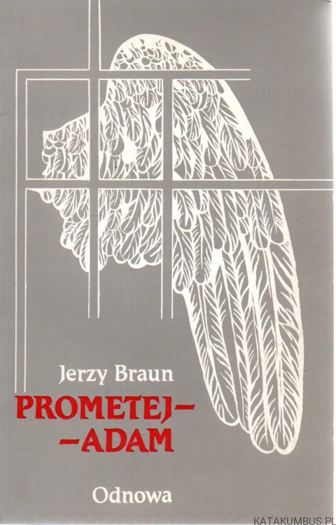 Prometej Adam. JERZY BRAUN