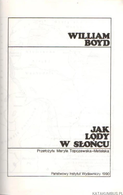 Jak lody w słońcu. WILLIAM BOYD