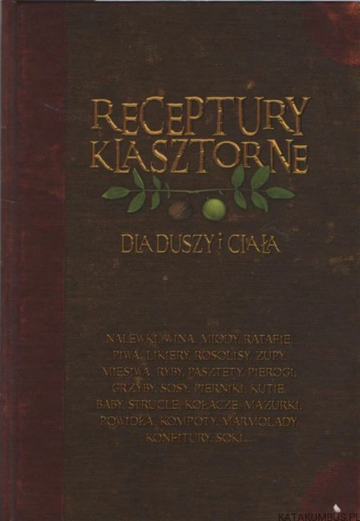 Receptury klasztorne. Dla duszy i ciała. o. JACEK KOWALSKI OCop.