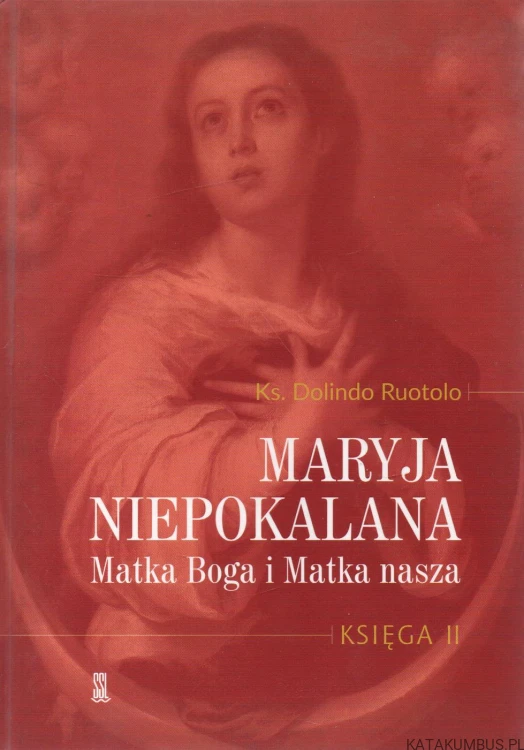 Maryja Niepokalana Matka Boga i Matka nasza. Księga I-II. KS. DOLINDO RUOTOLO.