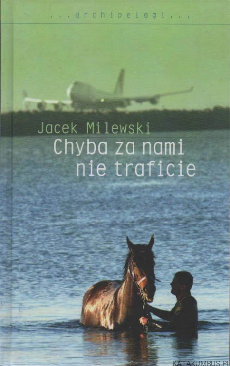 Chyba za nami nie traficie. JACEK MILEWSKI