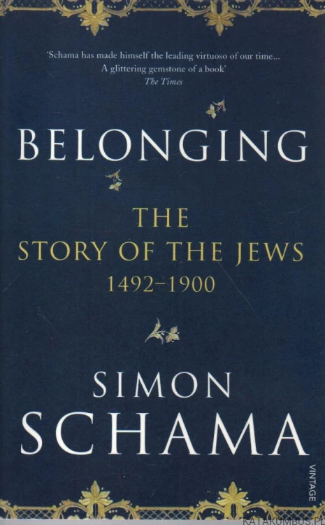 Belonging. The story of the Jews 1492 - 1900. SIMON SCHAMA