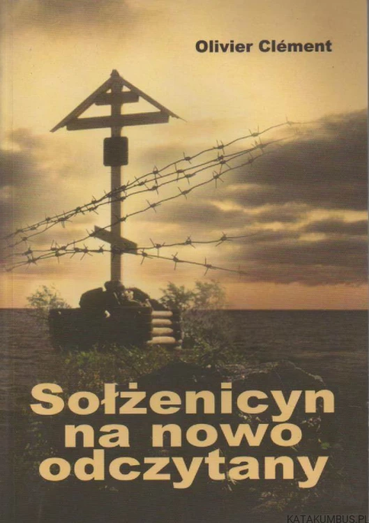 Sołżenicyn na nowo odczytany. OLIVIER CLEMENT
