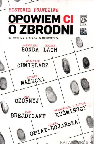 Historie prawdziwe. Opowiem ci o zbrodni. RED. ANNA MIECZKOWSKA