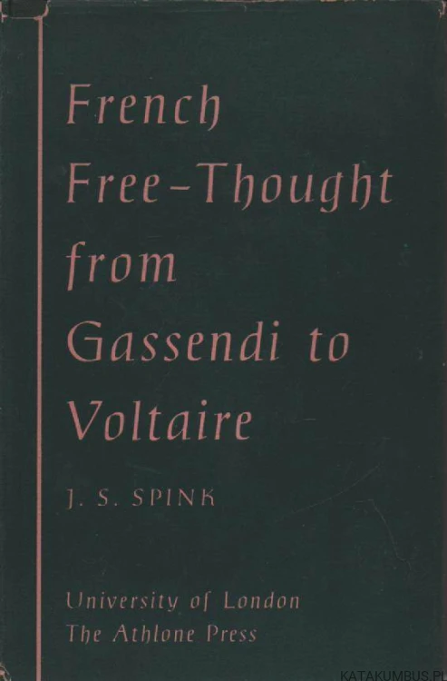 French free-thought from Gassendi to Voltaire (j. angielski). J.S. SPINK