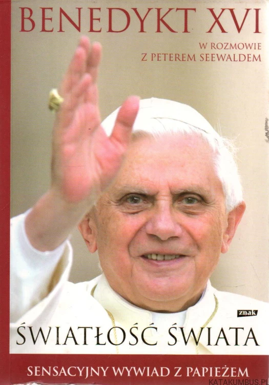 Światłość świata. benedykt XVI w rozmowie z Peterem Seewaldem. BENEDYKT XVI