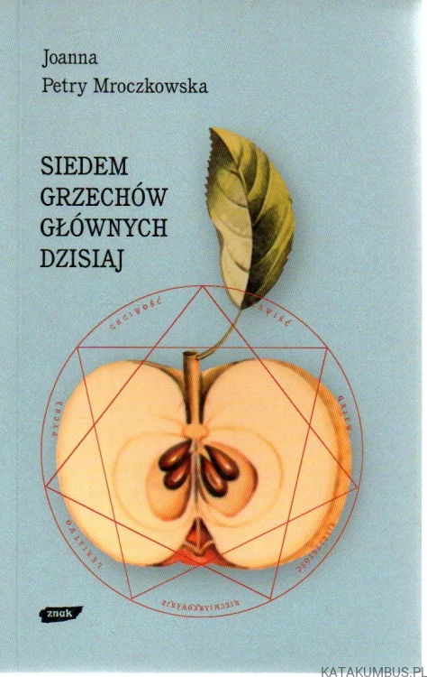 Siedem grzechów głównych dzisiaj. JOANNA PETRY MROCZKOWSKA
