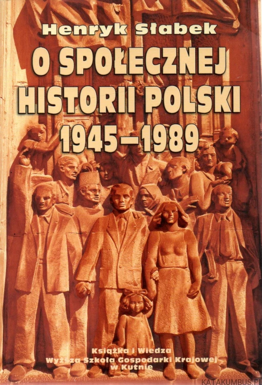 O społecznej historii polski 1945-1989. HENRYK SŁABEK