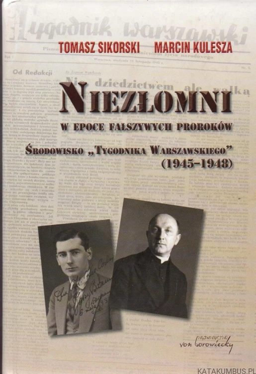 Niezłomni w epoce fałszywych proroków (1945-1948). TOMASZ SIKORSKI, MARCIN KULESZA