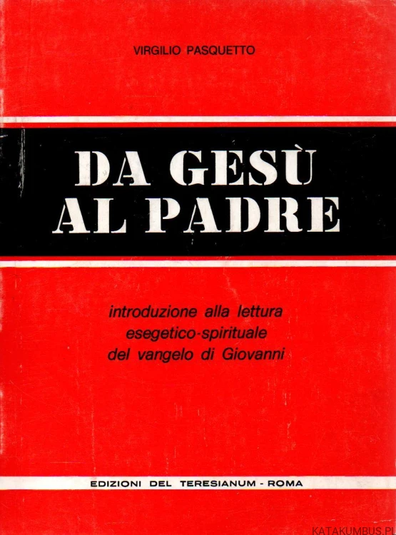 Da Gesu al Padre. VIRGILIO PASQUETTO
