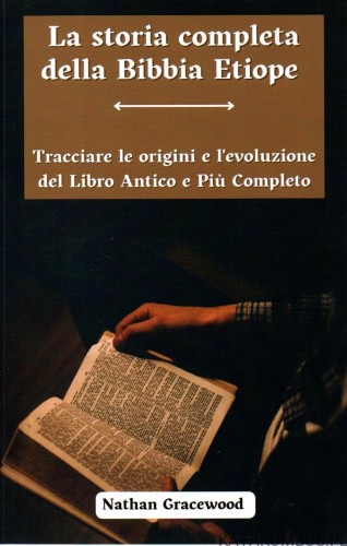 La storia completa della Bibbia Etiope. NATHAN GRACEWOOD