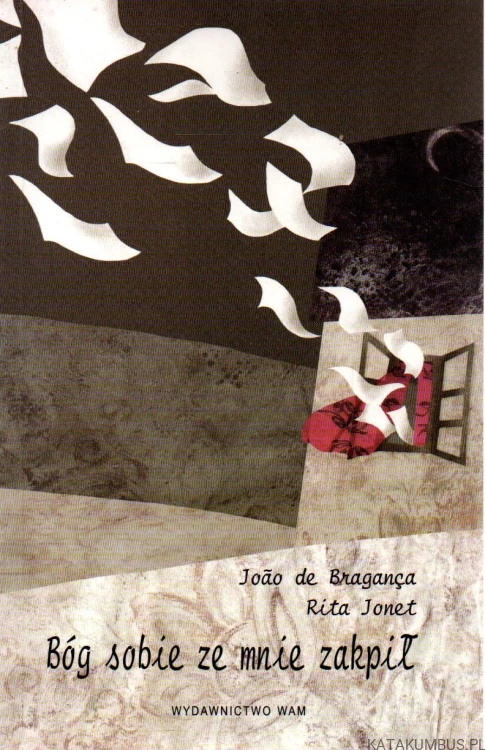 Bóg sobie ze mnie zakpił. JOAO DE BRAGANCA, RITA JONET
