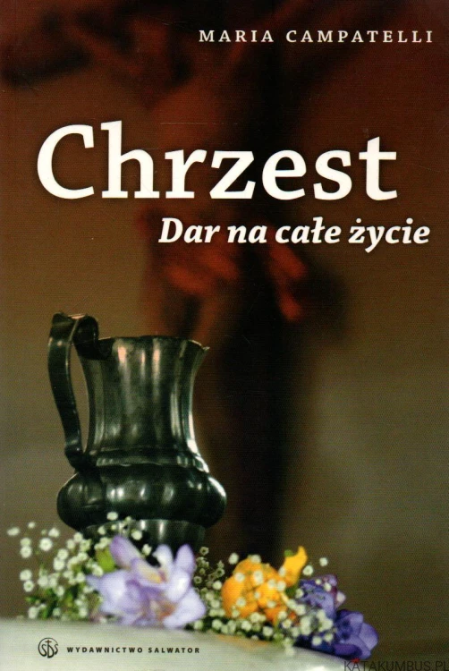 Chrzest. dar na całe życie. MARIA CAMPATELLI