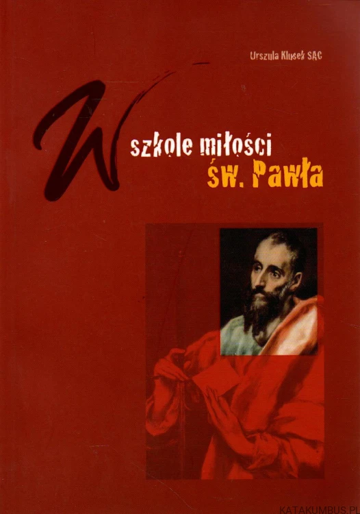 W szkole miłości św. Pawła. URSZULA KLUSEK SAC