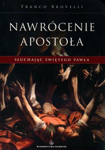 Nawrócenie apostoła. Słuchając św. Pawła. FRANCO BROVELLI