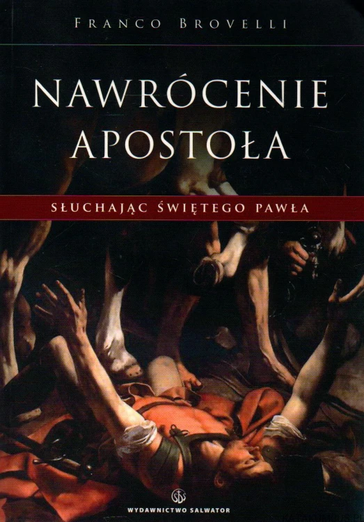 Nawrócenie apostoła. Słuchając św. Pawła. FRANCO BROVELLI
