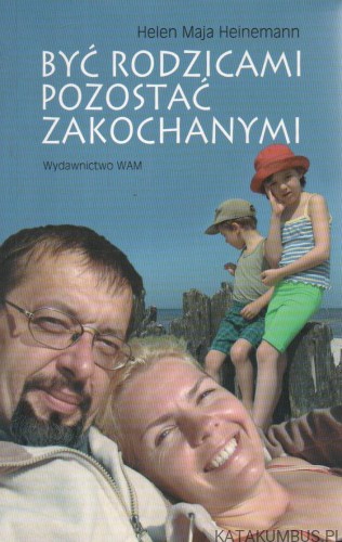 Być rodzicami pozostać zakochanymi. HELEN MAJA HEINEMANN.