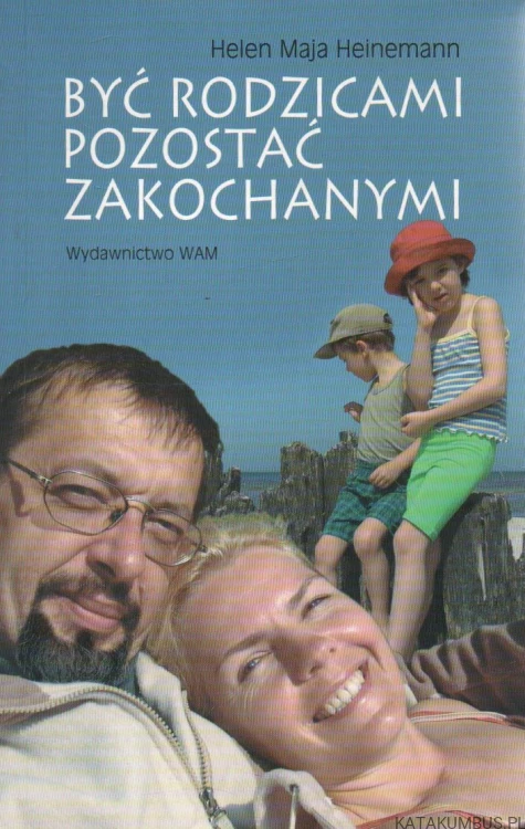 Być rodzicami pozostać zakochanymi. HELEN MAJA HEINEMANN.