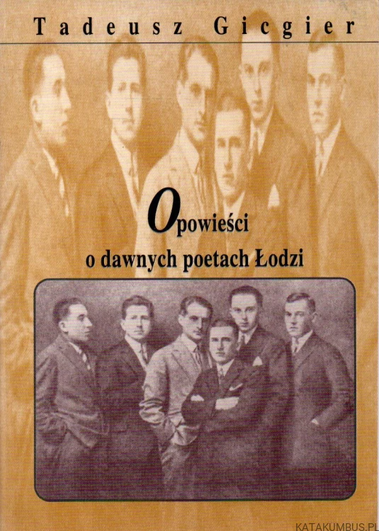 Opowieści o dawnych poetach Łodzi. TADEUSZ GICGIER