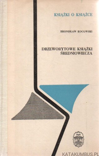 Drzeworytowe książki średniowiecza. BRONISŁAW KOCOWSKI