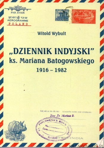 " Dziennik indyjski " ks. Mariana Batogowskiego 1916-1982. WITOLD WYBULT