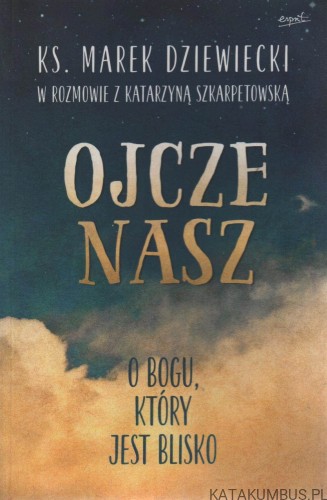 Ojcze nasz. MAREK DZIEWIECKI