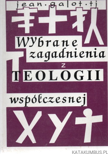 Wybrane zagadnienia z teologii współczesnej. JEAN GALOT