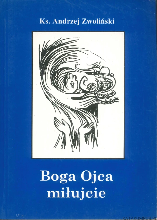 Boga Ojca miłujcie. ANDRZEJ ZWOLIŃSKI