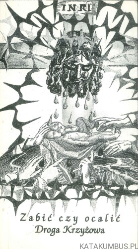 Zabić czy ocalić. Droga Krzyżowa. S. IRENA JEZIERSKA FMA