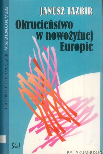 Okrucieństwo w nowożytnej Europie. JANUSZ TAZBIR