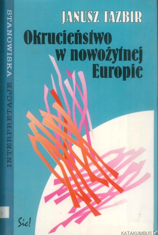 Okrucieństwo w nowożytnej Europie. JANUSZ TAZBIR