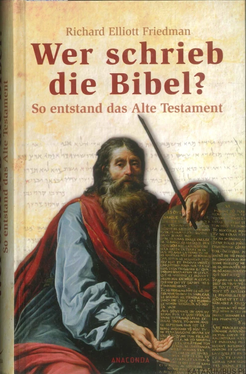 Wer schrieb die Bibel? So entstand das Alte Testament. RICHARD ELLIOTT FRIEDMAN