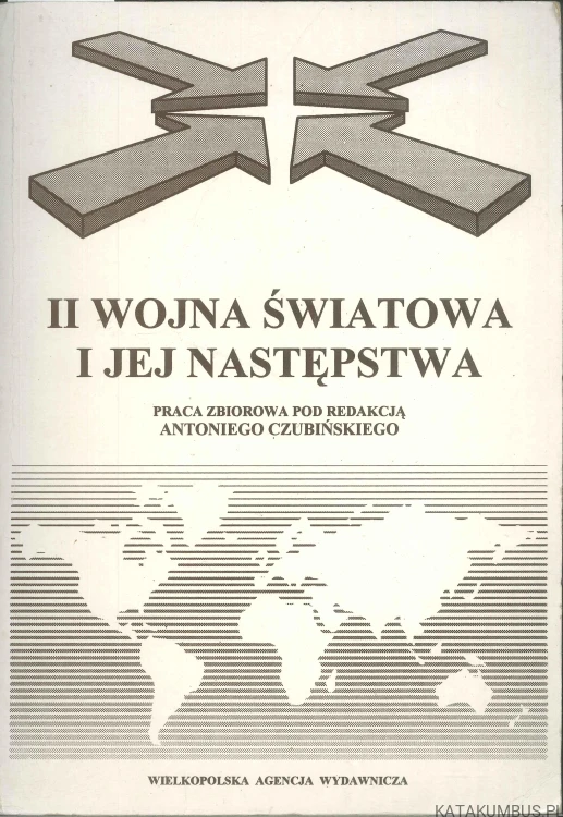 II wojna światowa i jej następstwa. PRACA ZBIOROWA