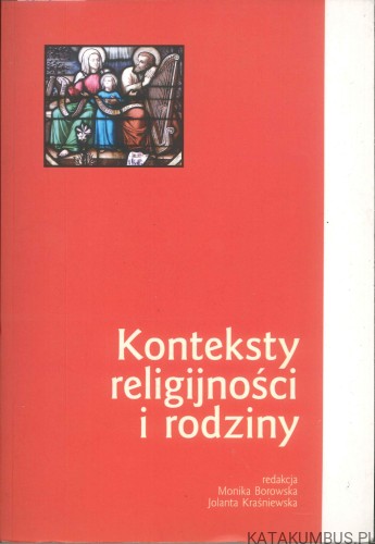 Konteksty religijności i rodziny. PRACA ZBIOROWA