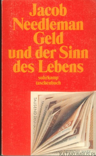 Geld und der Sinn des Lebens. JACOB NEEDLEMAN