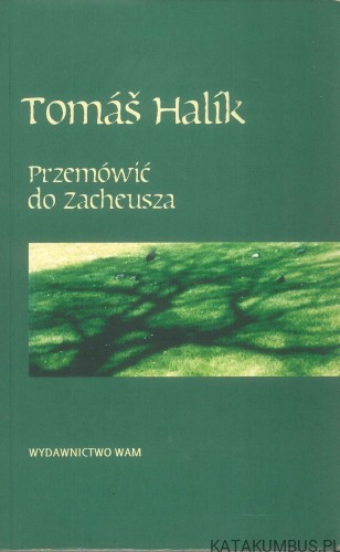Przemówić do Zacheusza. TOMÁŠ HALÍK