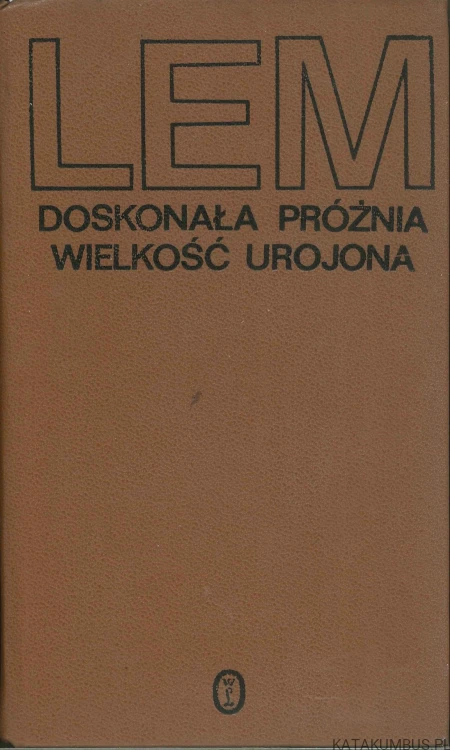 Doskonała próżnia. Wielkość urojona. STANISŁAW LEM