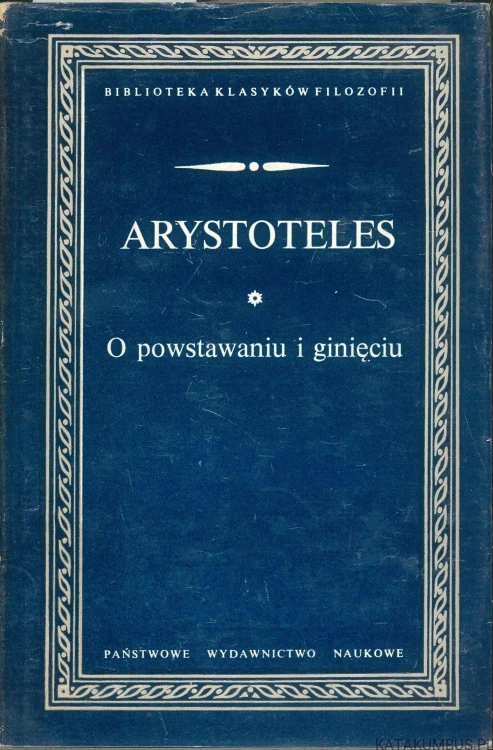 O powstawaniu i ginięciu. ARYSTOTELES